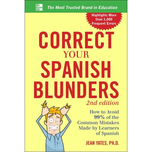 Correct Your Spanish Blunders: How to Avoid 99% of the Common Mistakes Made by Learners of Spanish - Paperback