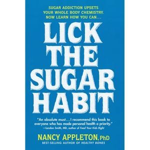Lick the Sugar Habit: Sugar Addiction Upsets Your Whole Body Chemistry - Paperback