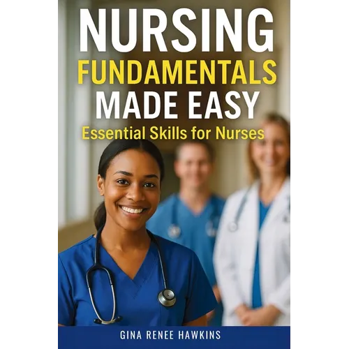 Nursing Fundamentals Made Easy: Essential Skills for Nurses - Paperback