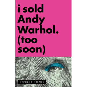 I Sold Andy Warhol (Too Soon): A Memoir - Paperback