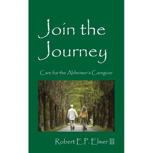 Join the Journey: Care for the Alzheimer's Caregiver - Paperback