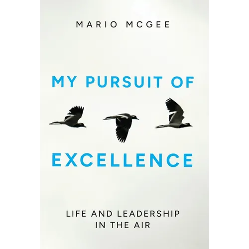 My Pursuit of Excellence: Life and Leadership in the Air - Hardcover