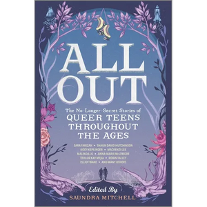 All Out: The No-Longer-Secret Stories of Queer Teens Throughout the Ages - Paperback
