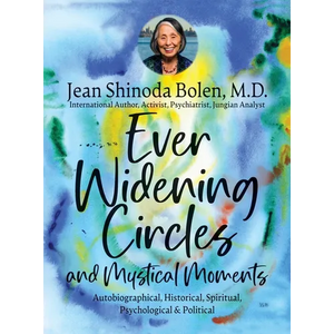 Ever Widening Circles & Mystical Moments: Autobiographical, Historical, Spiritual, Psychological & Political - Hardcover