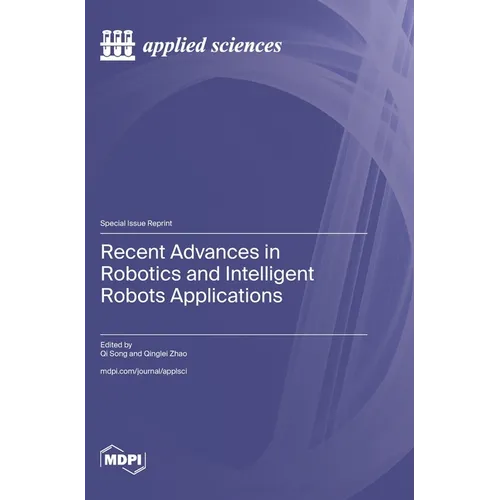 Recent Advances in Robotics and Intelligent Robots Applications - Hardcover
