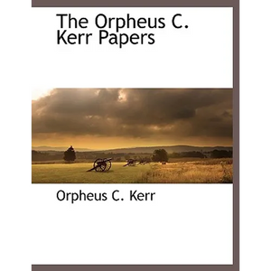 The Orpheus C. Kerr Papers - Paperback