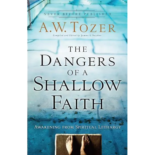 The Dangers of a Shallow Faith: Awakening from Spiritual Lethargy - Paperback