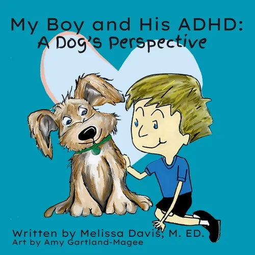 My Boy and His ADHD: A Dog's Perspective: A Dog's Perspective - Paperback