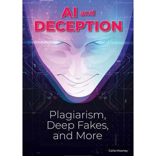 AI and Deception: Plagiarism, Deepfakes, and More - Hardcover