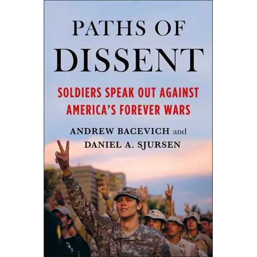 Paths of Dissent: Soldiers Speak Out Against America's Misguided Wars - Paperback