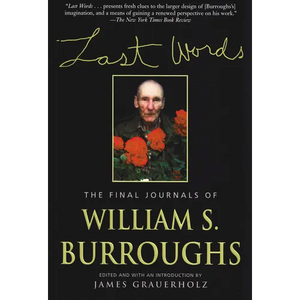 Last Words: The Final Journals of William S. Burroughs - Paperback