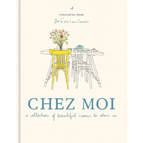 Zoé de Las Cases Chez Moi Colouring Book: A Collection of Beautiful Rooms to Colour in - Hardcover