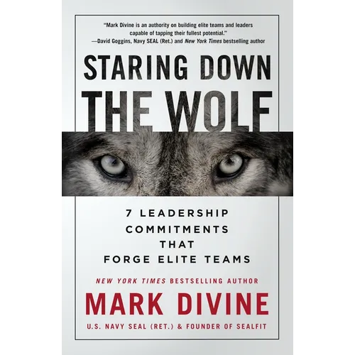 Staring Down the Wolf: 7 Leadership Commitments That Forge Elite Teams - Paperback