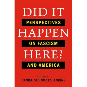 Did It Happen Here?: Perspectives on Fascism and America - Hardcover