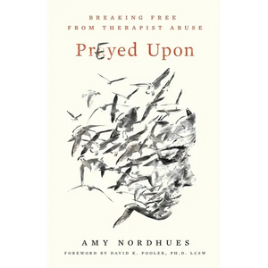 Prayed Upon: Breaking Free from Therapist Abuse - Paperback