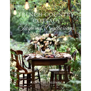 French Country Cottage Inspired Gatherings - Hardcover