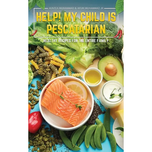 Help! My Child is Pescatarian: Healthy Recipes for the Entire Family - Hardcover