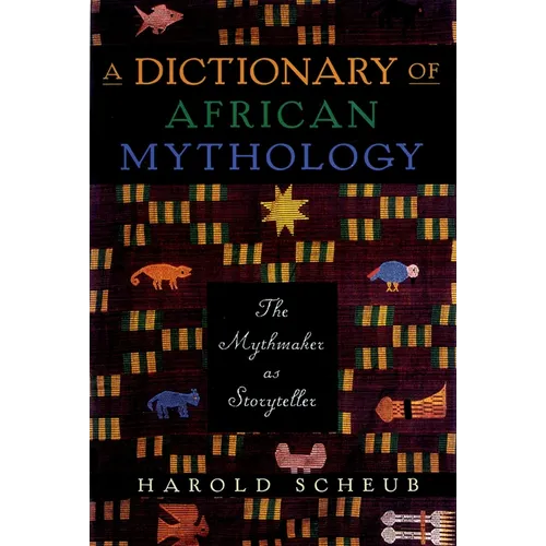 Dictionary of African Mythology: The Mythmaker as Storyteller - Paperback