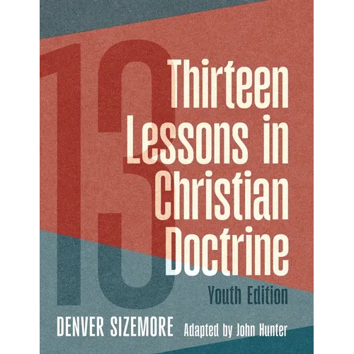 Thirteen Lessons in Christian Doctrine: Youth Edition - Paperback