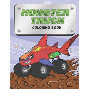 Monster Truck Coloring Book: for kids ages 2-6 and 4-8, for boys and girls with over 30 designs - Paperback