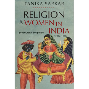 Religion and Women in India: Gender, Faith, and Politics, 1780s-1980s - Paperback