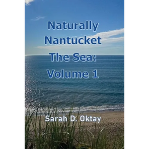 Naturally Nantucket The Sea: Volume 1 - Paperback