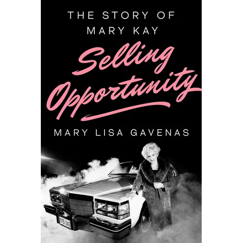 Selling Opportunity: The Story of Mary Kay - Hardcover