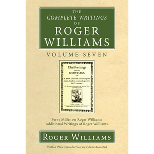 The Complete Writings of Roger Williams, Volume 7 - Paperback