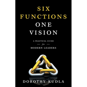 Six Functions, One Vision: A Practical Guide for Modern Leaders - Paperback