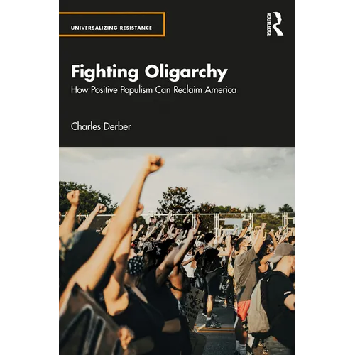 Fighting Oligarchy: How Positive Populism Can Reclaim America - Paperback