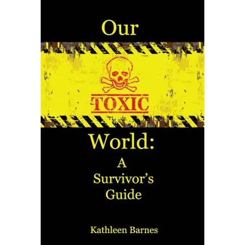 Our Toxic World: A Survivor's Guide - Paperback