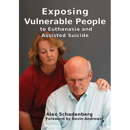 Exposing Vulnerable People to Euthanasia and Assisted Suicide - Paperback