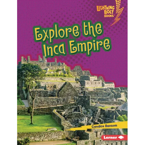Explore the Inca Empire - Library Binding