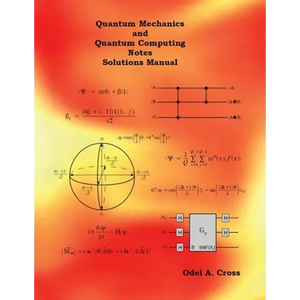 Quantum Mechanics and Quantum Computing Notes Solutions Manual - Paperback
