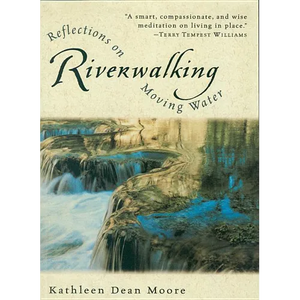 Riverwalking: Reflections on Moving Water - Paperback