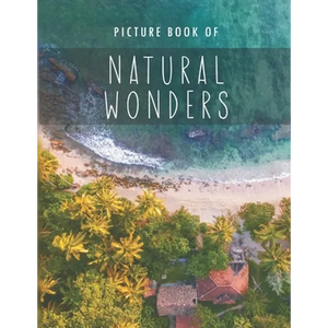 Picture Book of Natural Wonders: for Alzheimer's Patients and Seniors with Dementia. - Paperback