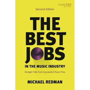 The Best Jobs in the Music Industry: Straight Talk from Successful Music Pros - Paperback