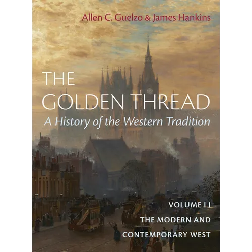 The Golden Thread: A History of the Western Tradition, Volume II: The Modern and Contemporary West - Hardcover