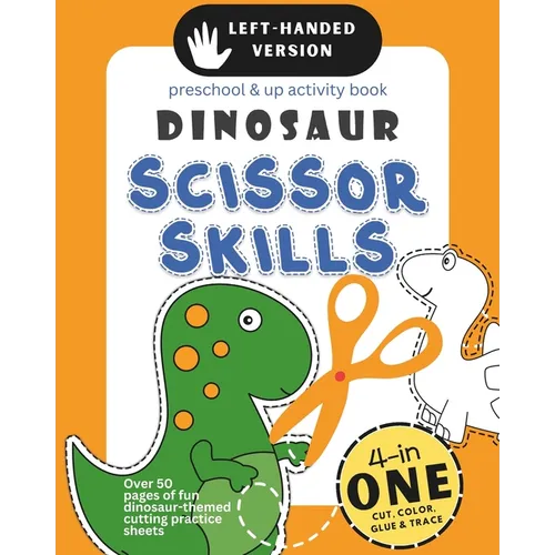 Left-Handed Dinosaur Scissor Skills Preschool & Up Activity Book: 4-in-1 Cut Color Glue and Trace, Over 50 pages of fun dinosaur-themed cutting practi - Paperback