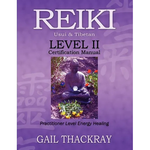 REIKI, Usui & Tibetan, Level II Certification Manual, Practitioner Level Energy Healing - Paperback