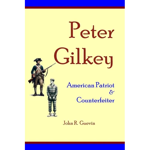 Peter Gilkey: American Patriot & Counterfeiter - Paperback