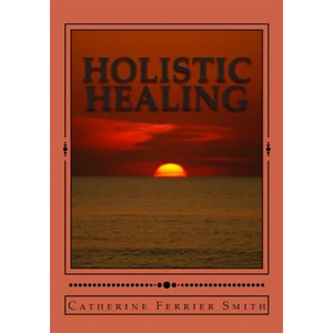 Holistic Healing: Age Reversal and Body Rejuvenation Made Easy! a Face, Back and Body Longevity Care Process for Age Reversal, Healing a - Paperback