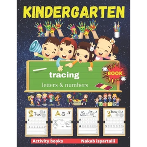 Kindergarten Tracing Letters and Numbers Book: number tracing books for kids ages 3-5, Tracing Activity Book and Coloring Alphabet for Preschool - Paperback