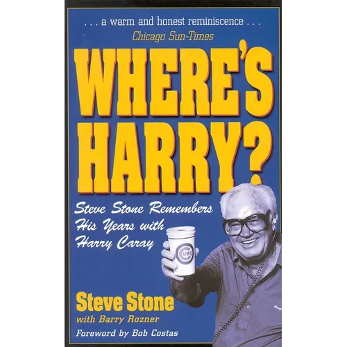 Where's Harry?: Steve Stone Remembers 25 Years with Harry Caray - Paperback