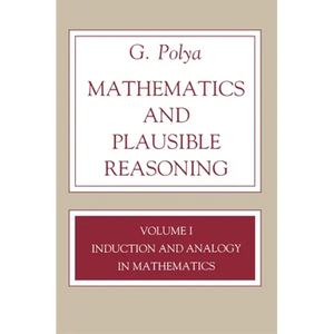 Mathematics and Plausible Reasoning, Volume 1: Induction and Analogy in Mathematics - Paperback