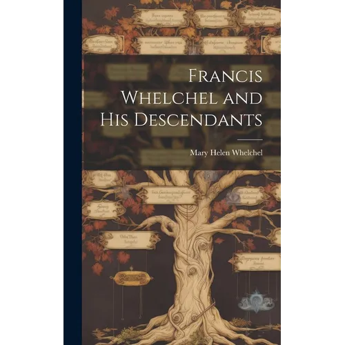 Francis Whelchel and His Descendants - Hardcover