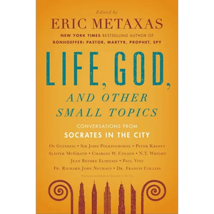 Life, God, and Other Small Topics: Conversations from Socrates in the City - Paperback