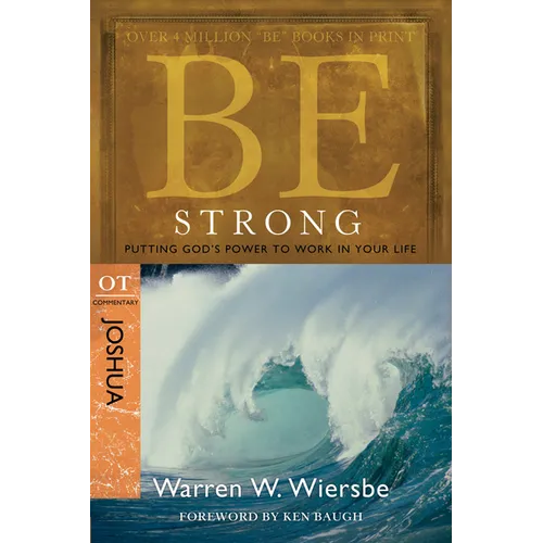 Be Strong: Joshua, OT Commentary: Putting God's Power to Work in Your Life - Paperback