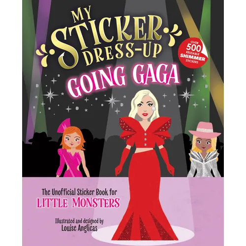 My Sticker Dress-Up: Going Gaga: The Unofficial Sticker Book for Little Monsters - Paperback