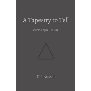 A Tapestry to Tell: Poems 1501 - 2000 - Paperback